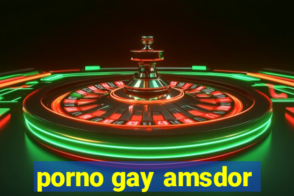 porno gay amsdor